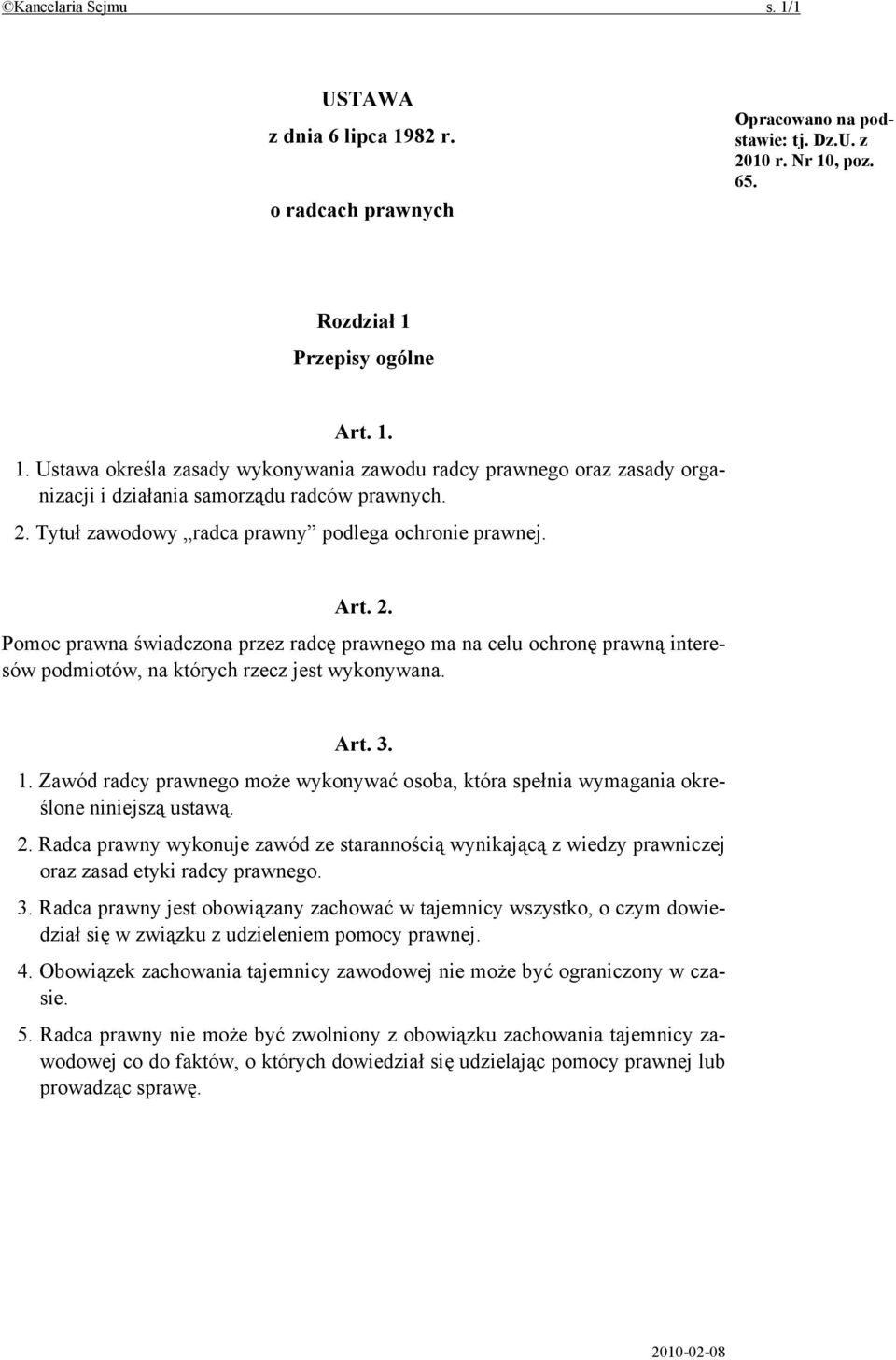 1. Zawód radcy prawnego może wykonywać osoba, która spełnia wymagania określone niniejszą ustawą. 2.