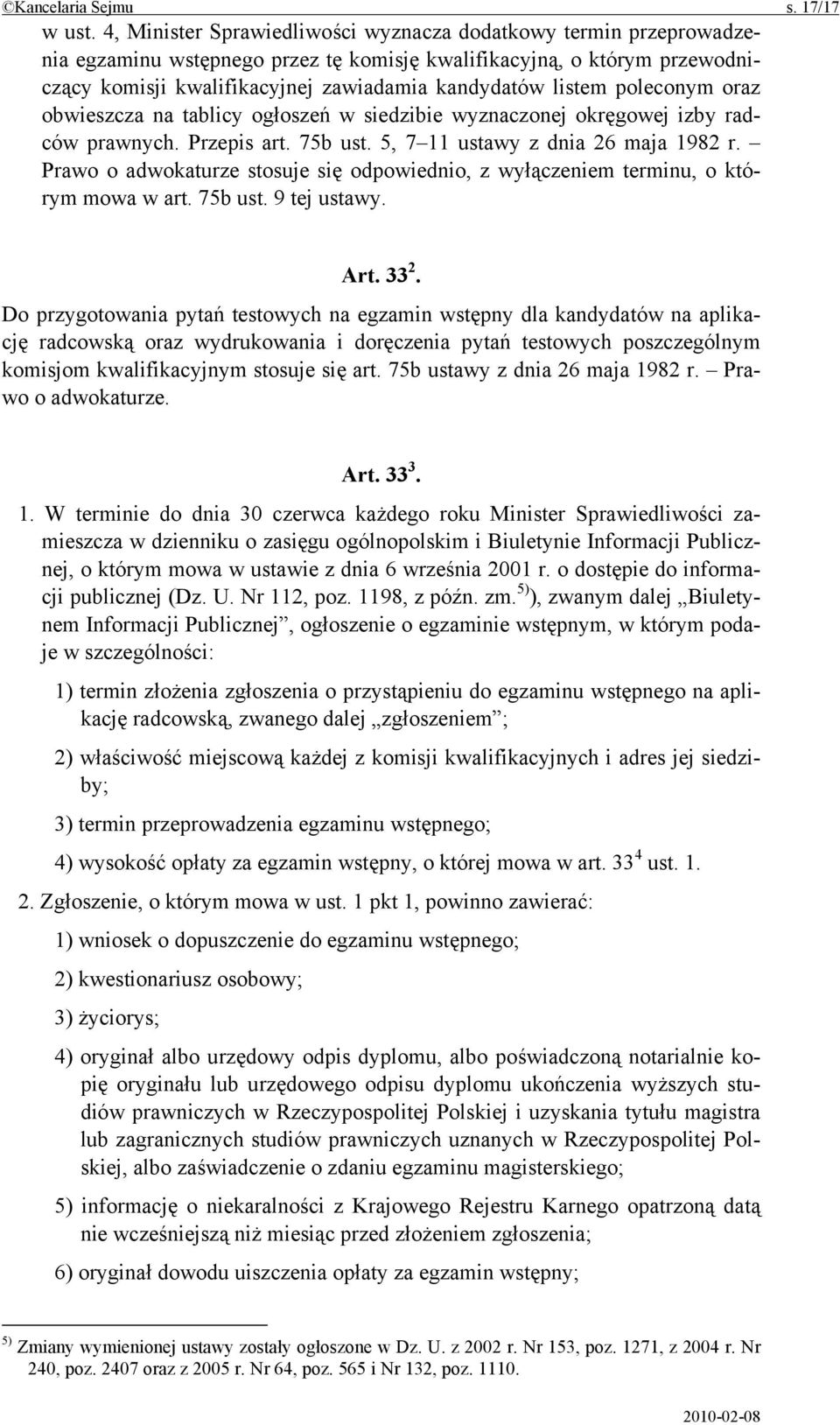 poleconym oraz obwieszcza na tablicy ogłoszeń w siedzibie wyznaczonej okręgowej izby radców prawnych. Przepis art. 75b ust. 5, 7 11 ustawy z dnia 26 maja 1982 r.