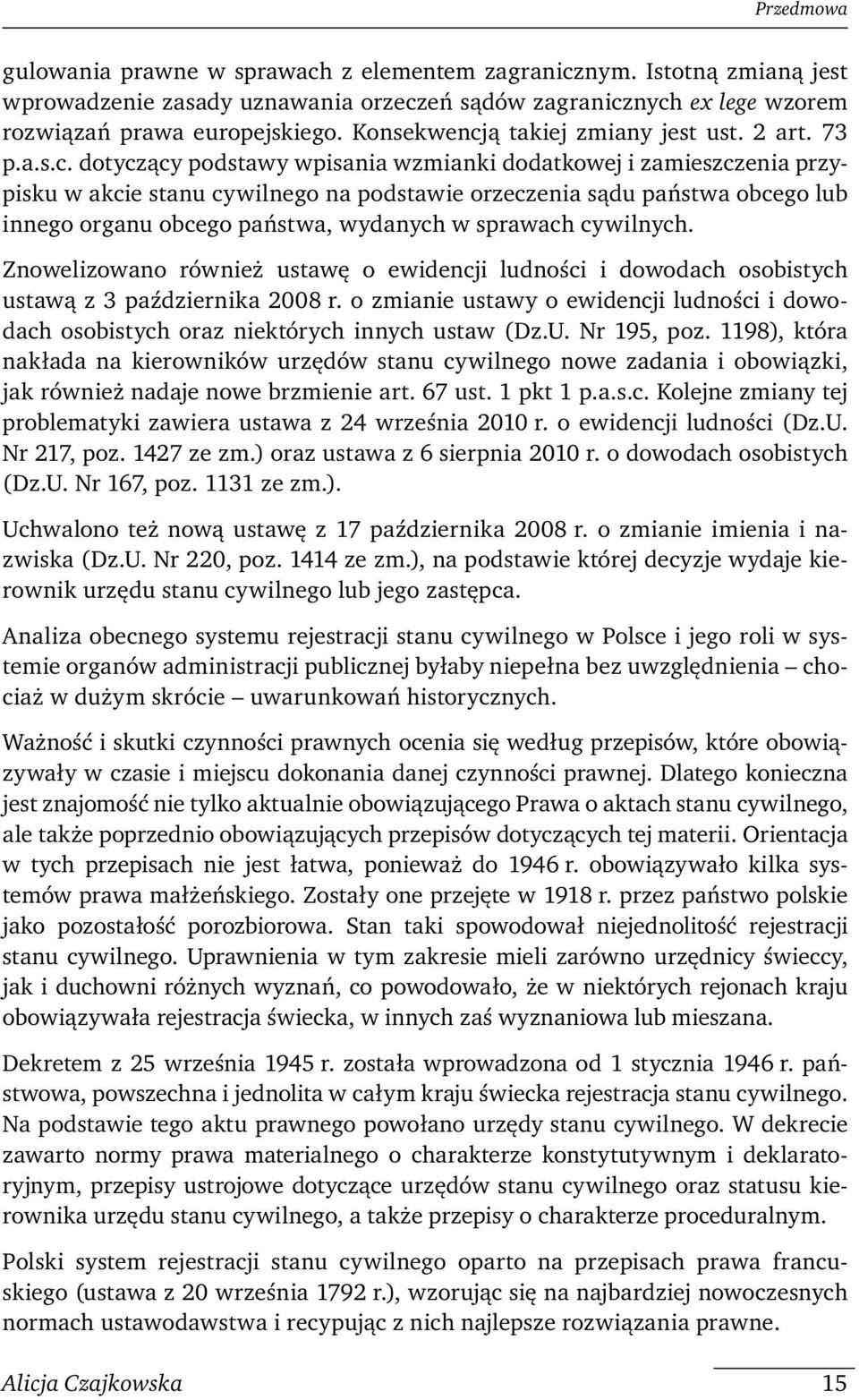 ą takiej zmiany jest ust. 2 art. 73 p.a.s.c.