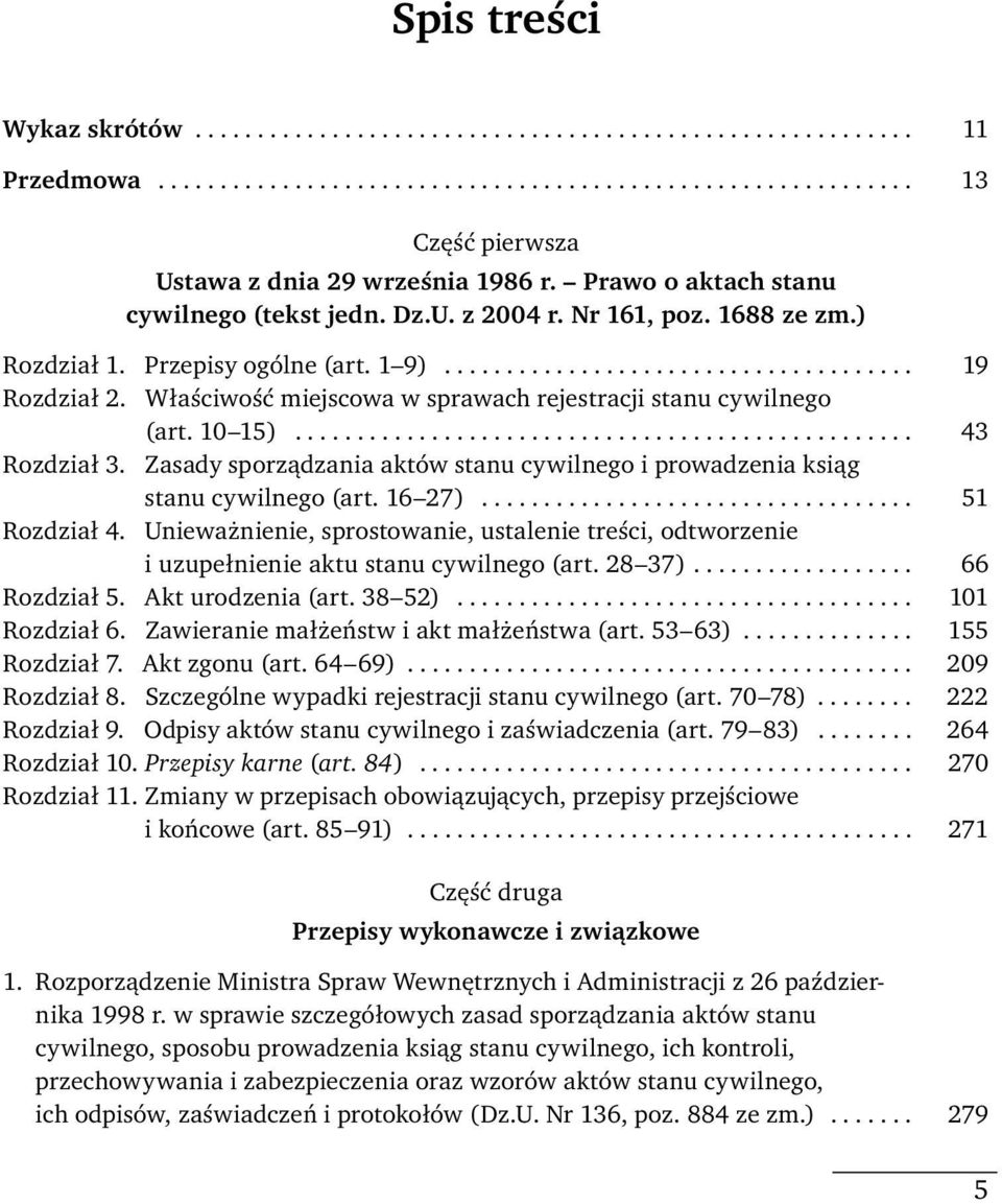 Właściwość miejscowa w sprawach rejestracji stanu cywilnego (art. 10 15).................................................. 43 Rozdział 3.