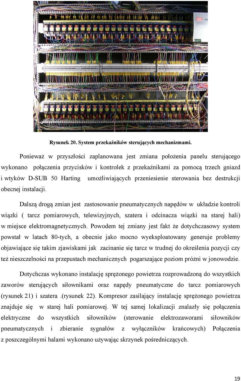 umożliwiających przeniesienie sterowania bez destrukcji obecnej instalacji.