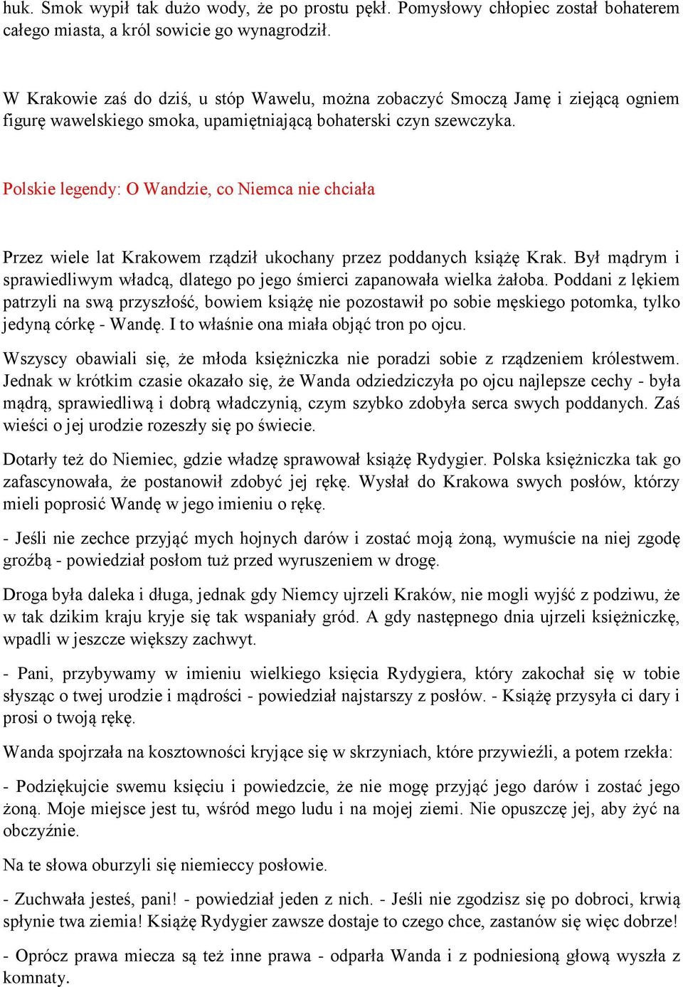 Polskie legendy: O Wandzie, co Niemca nie chciała Przez wiele lat Krakowem rządził ukochany przez poddanych książę Krak.