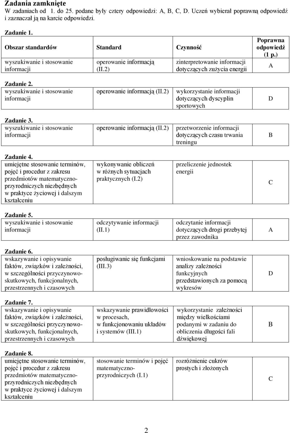 operowanie informacją (II.) przetworzenie dotyczącyc czasu trwania treningu B Zadanie. praktycznyc (I.) przeliczenie jednostek energii Zadanie 5. odczytywanie (II.