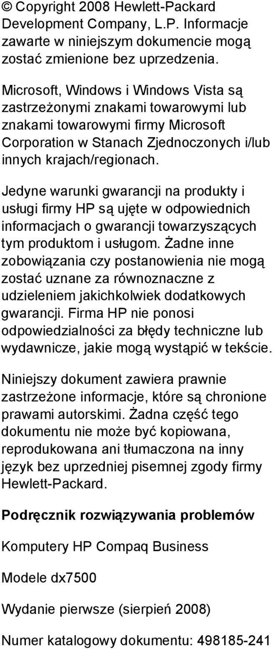 Jedyne warunki gwarancji na produkty i usługi firmy HP są ujęte w odpowiednich informacjach o gwarancji towarzyszących tym produktom i usługom.