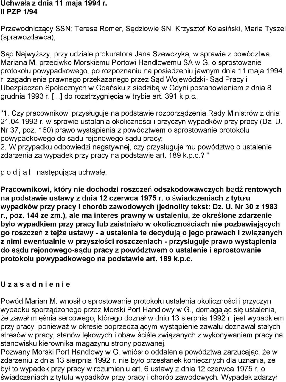 przeciwko Morskiemu Portowi Handlowemu SA w G. o sprostowanie protokołu powypadkowego, po rozpoznaniu na posiedzeniu jawnym dnia 11 maja 1994 r.