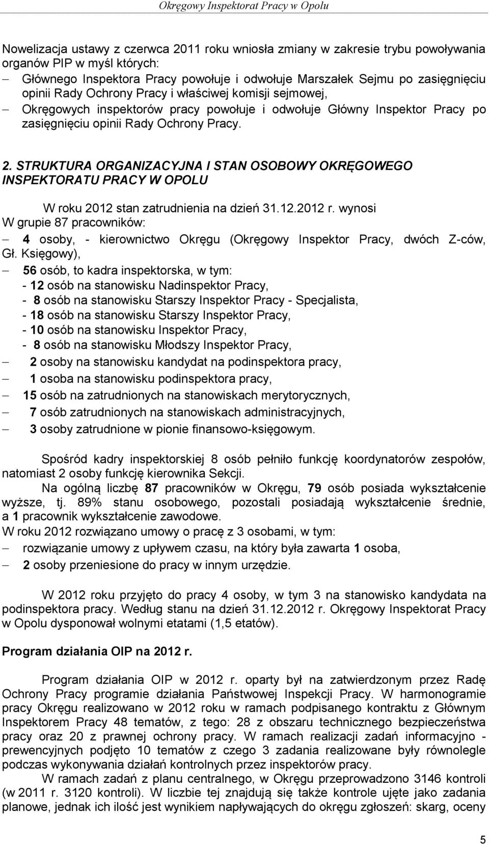 STRUKTURA ORGANIZACYJNA I STAN OSOBOWY OKRĘGOWEGO INSPEKTORATU PRACY W OPOLU W roku 2012 stan zatrudnienia na dzień 31.12.2012 r.