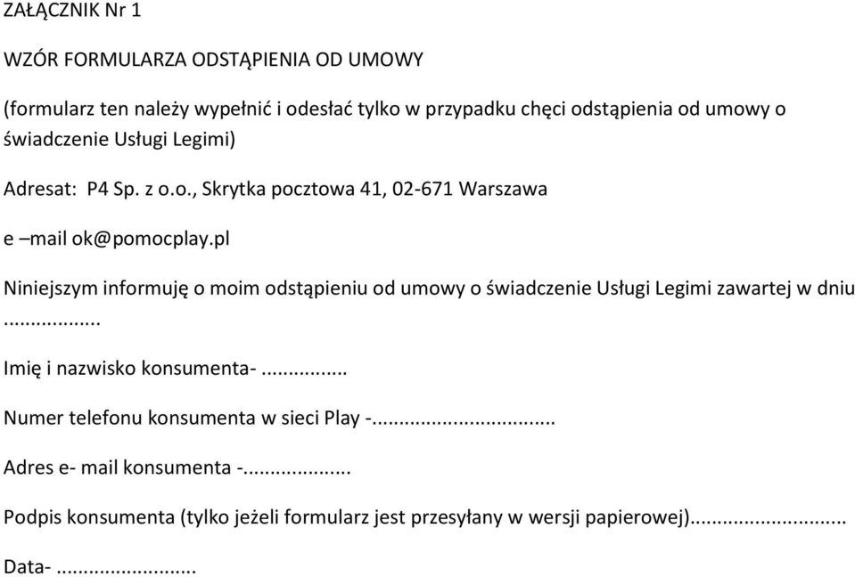 pl Niniejszym informuję o moim odstąpieniu od umowy o świadczenie Usługi Legimi zawartej w dniu... Imię i nazwisko konsumenta-.