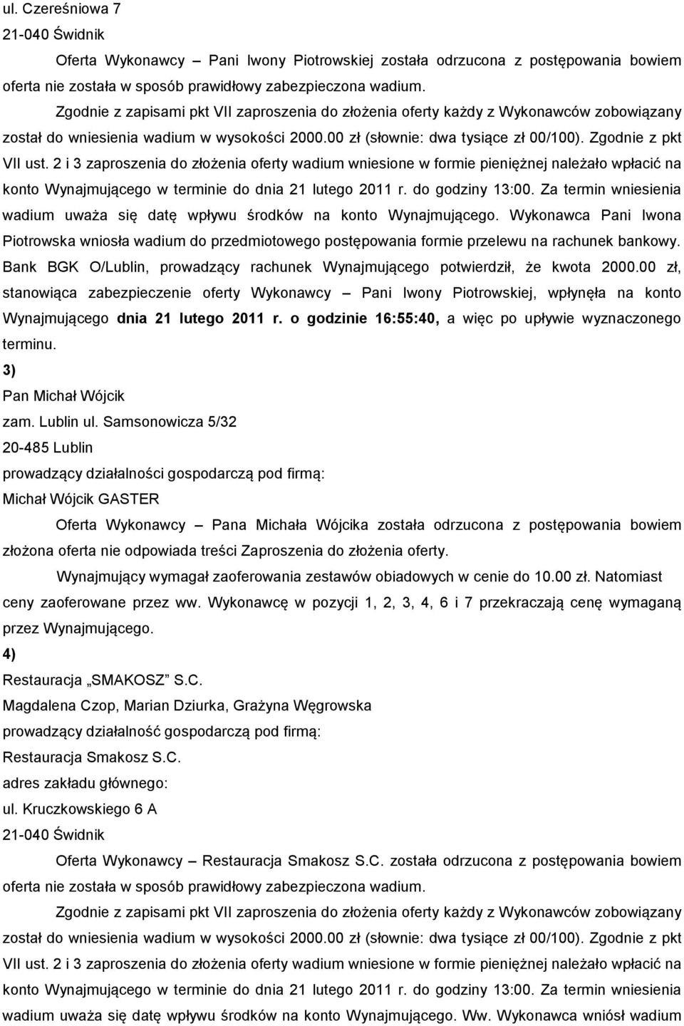 Bank BGK O/Lublin, prowadzący rachunek Wynajmującego potwierdził, że kwota 2000.