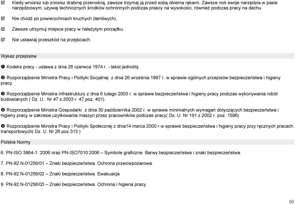 Zawsze utrzymuj miejsce pracy w należytym porządku. Nie ustawiaj przeszkód na przejściach. Wykaz przepisów Kodeks pracy - ustawa z dnia 26 czerwca 1974 r.