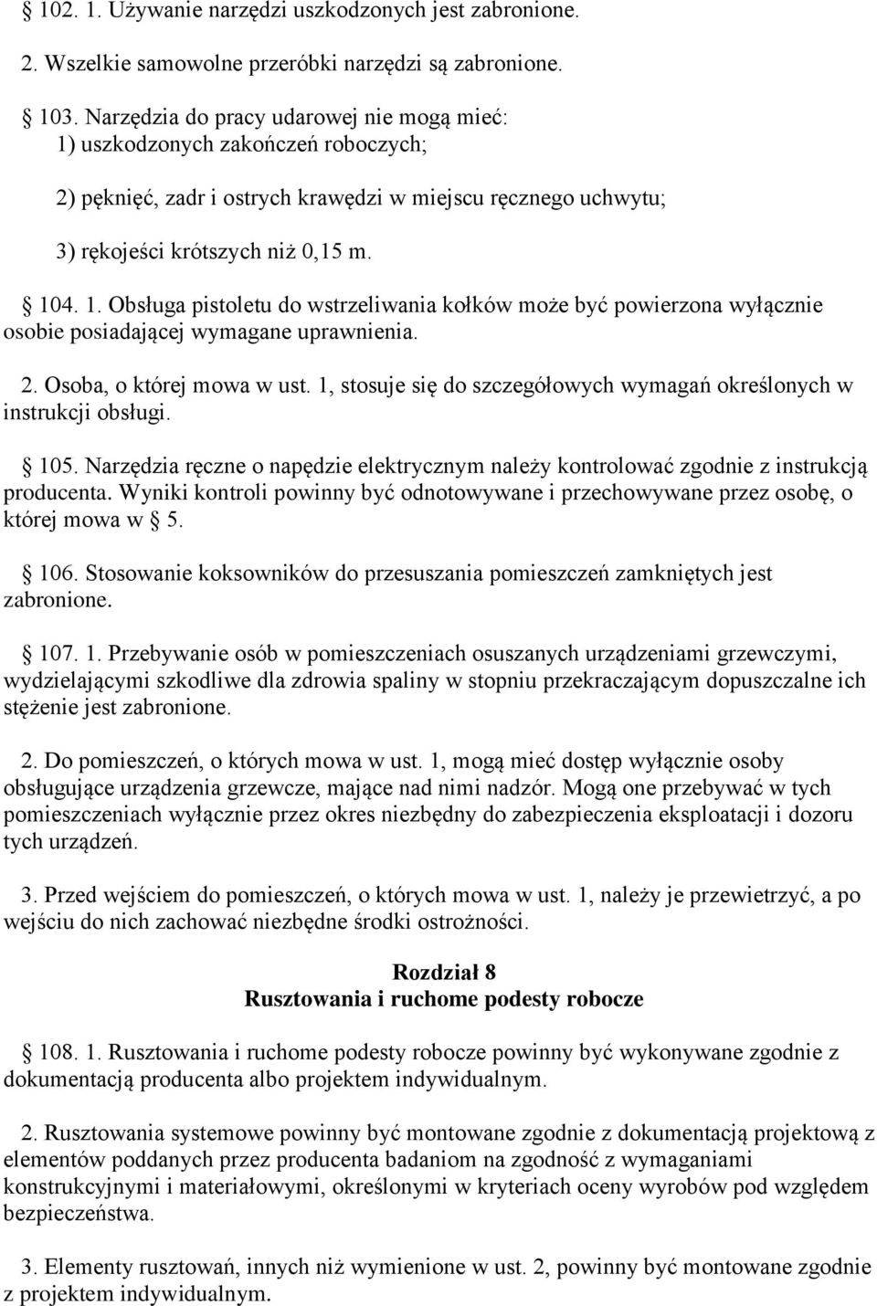 2. Osoba, o której mowa w ust. 1, stosuje się do szczegółowych wymagań określonych w instrukcji obsługi. 105.