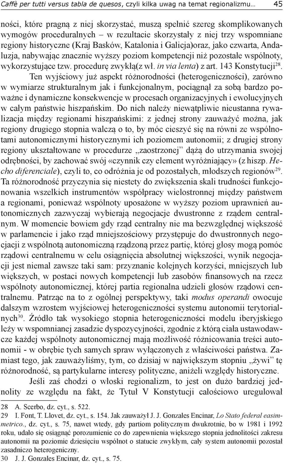 wykorzystujące tzw. procedurę zwykłą(z wł. in via lenta) z art. 143 Konstytucji 28.