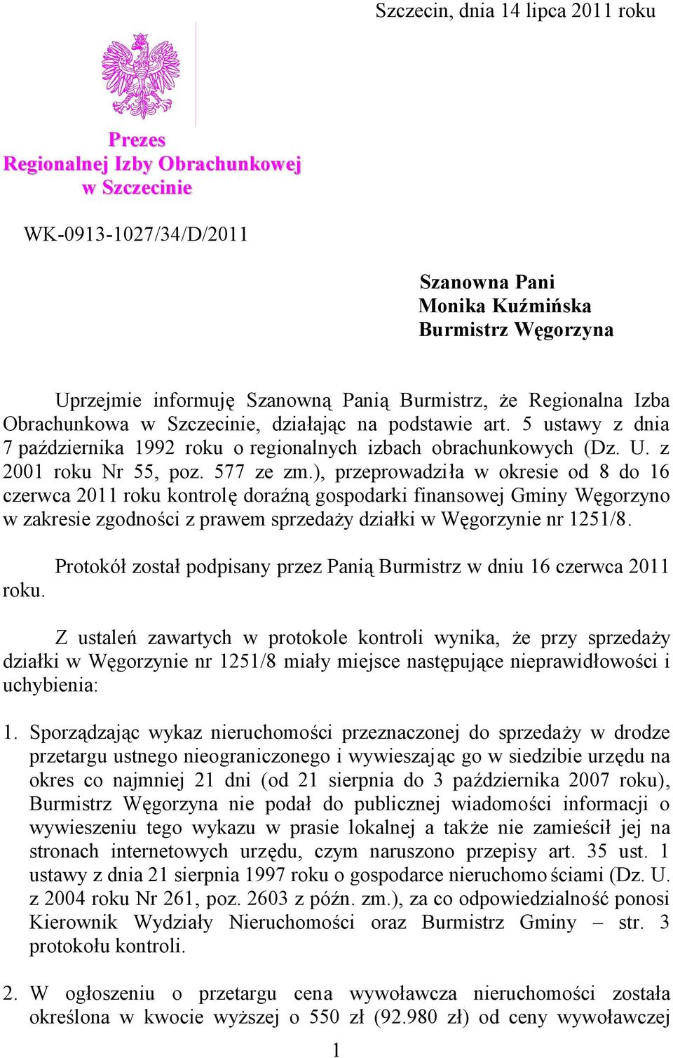 577 ze zm.), przeprowadziła w okresie od 8 do 16 czerwca 2011 roku 