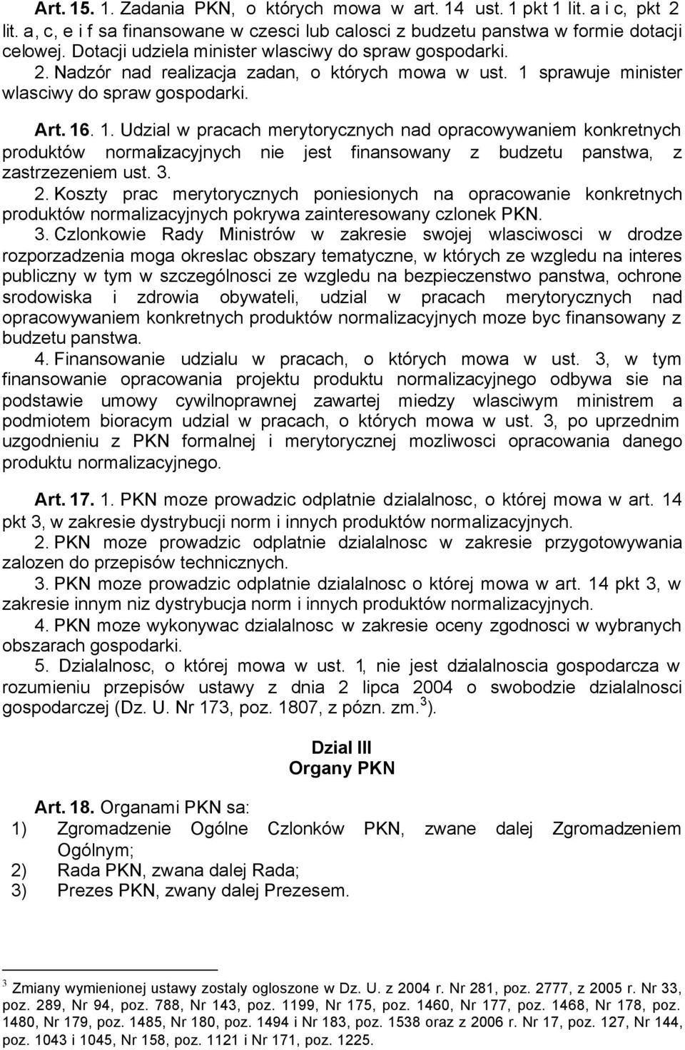 sprawuje minister wlasciwy do spraw gospodarki. Art. 16