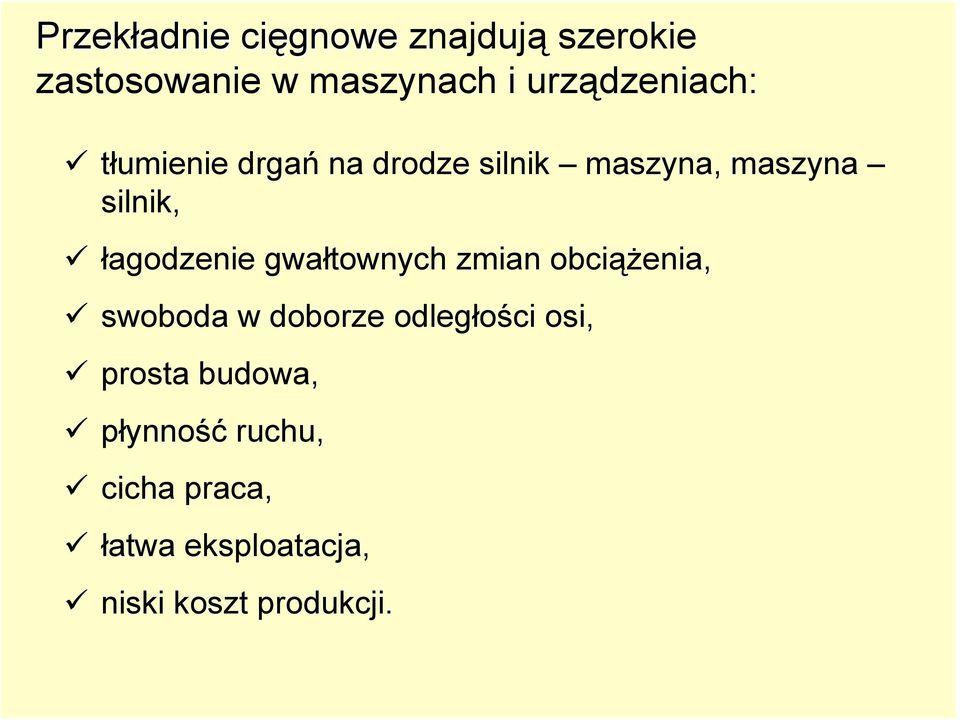 łagodzenie gwałtownych zmian obciążenia, swoboda w doborze odległości osi,