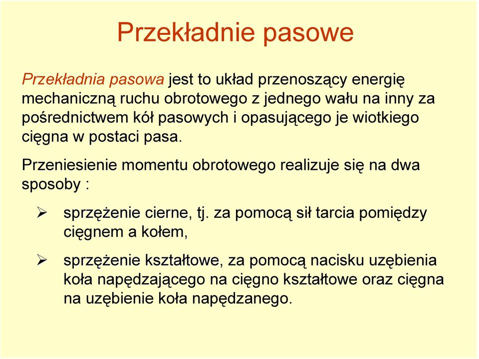 Przeniesienie momentu obrotowego realizuje się na dwa sposoby : sprzęż ężenie cierne, tj.