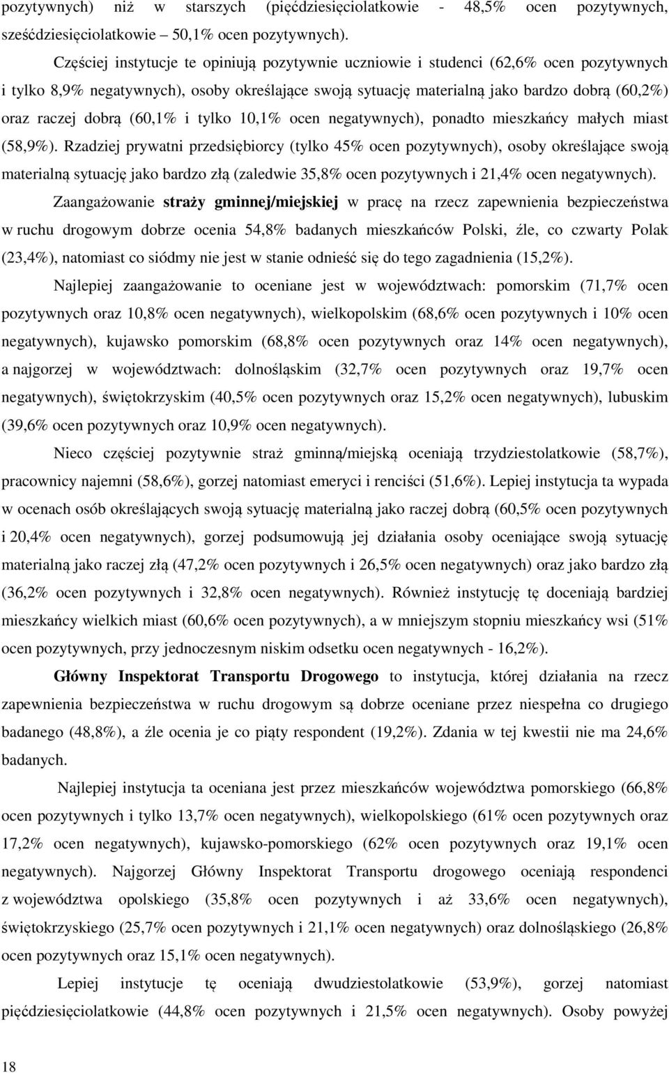 dobrą (60,1% i tylko 10,1% ocen negatywnych), ponadto mieszkańcy małych miast (58,9%).