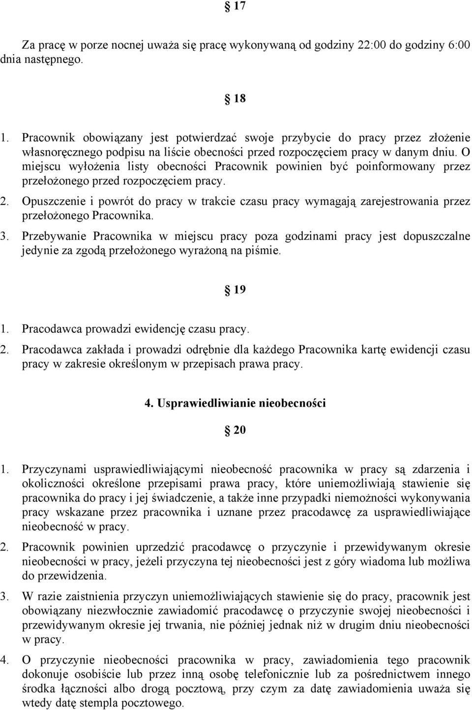 O miejscu wyłożenia listy obecności Pracownik powinien być poinformowany przez przełożonego przed rozpoczęciem pracy. 2.