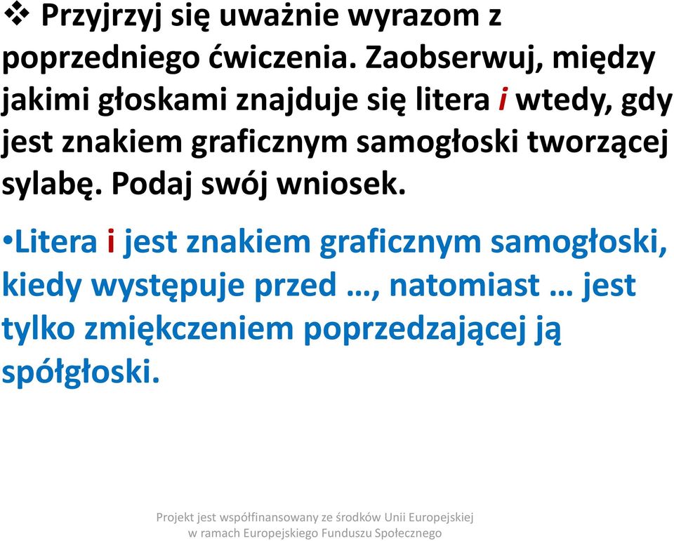 graficznym samogłoski tworzącej sylabę. Podaj swój wniosek.