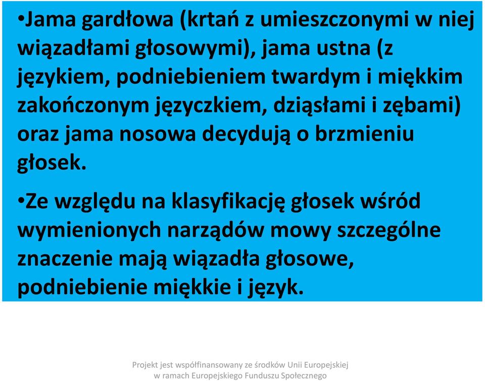 oraz jama nosowa decydują o brzmieniu głosek.