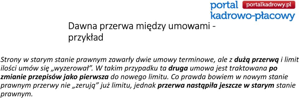 W takim przypadku ta druga umowa jest traktowana po zmianie przepisów jako pierwsza do nowego