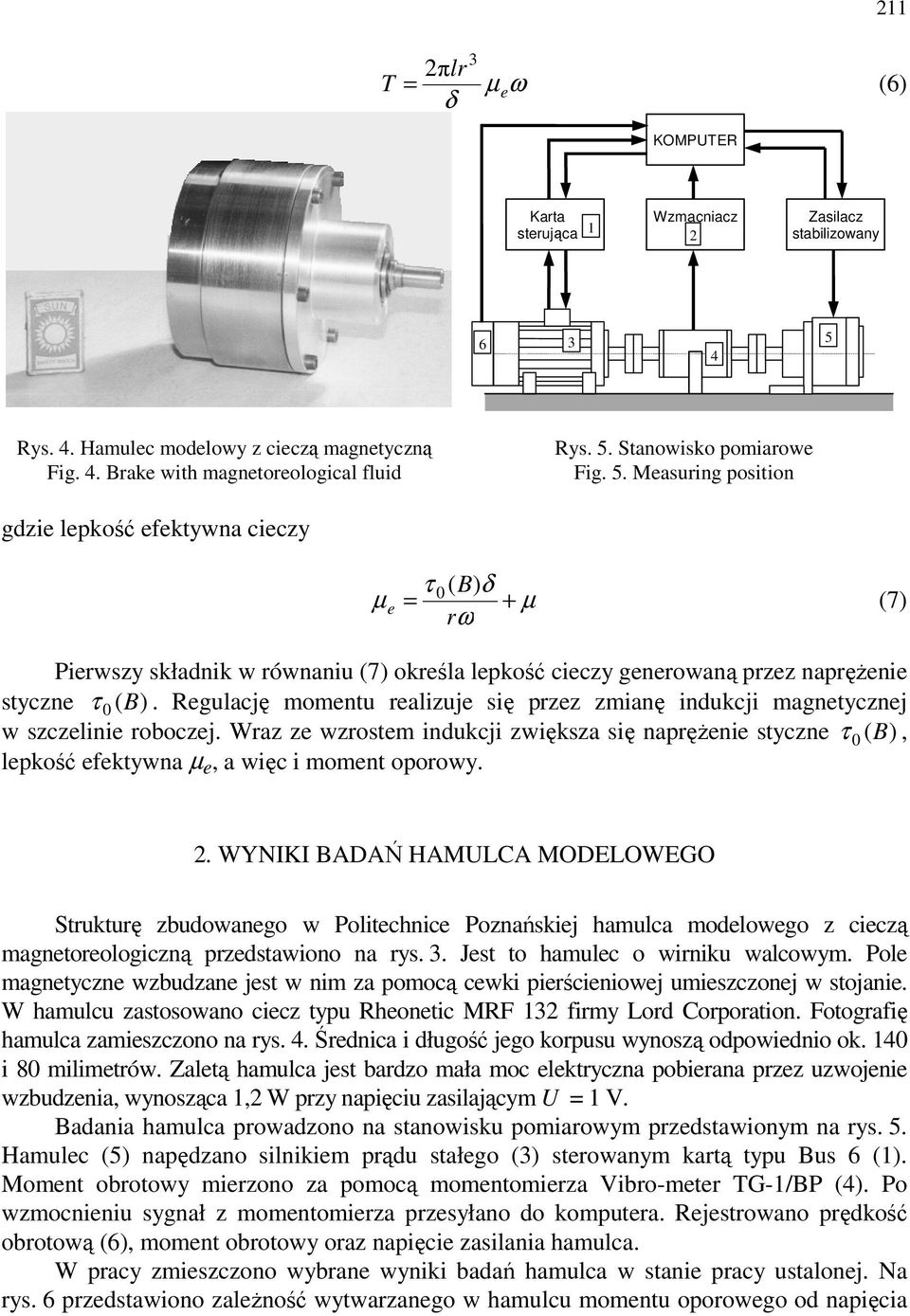 Regulację momentu realizuje się przez zmianę indukcji magnetycznej w szczelinie roboczej.