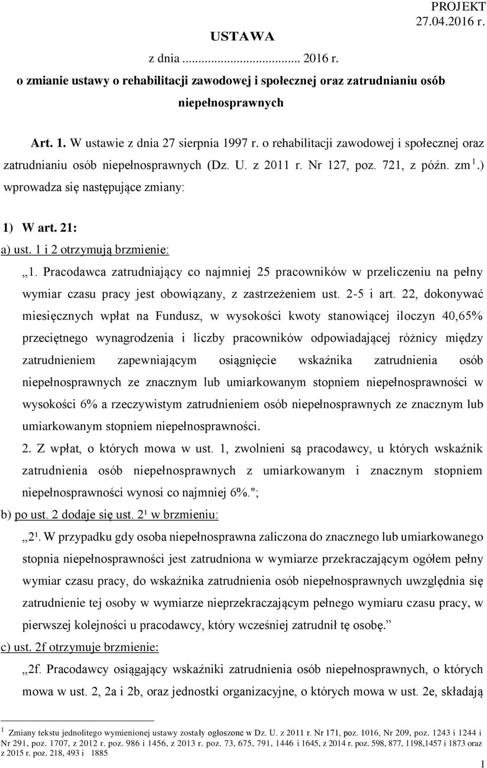 1 i 2 otrzymują brzmienie: 1. Pracodawca zatrudniający co najmniej 25 pracowników w przeliczeniu na pełny wymiar czasu pracy jest obowiązany, z zastrzeżeniem ust. 2-5 i art.