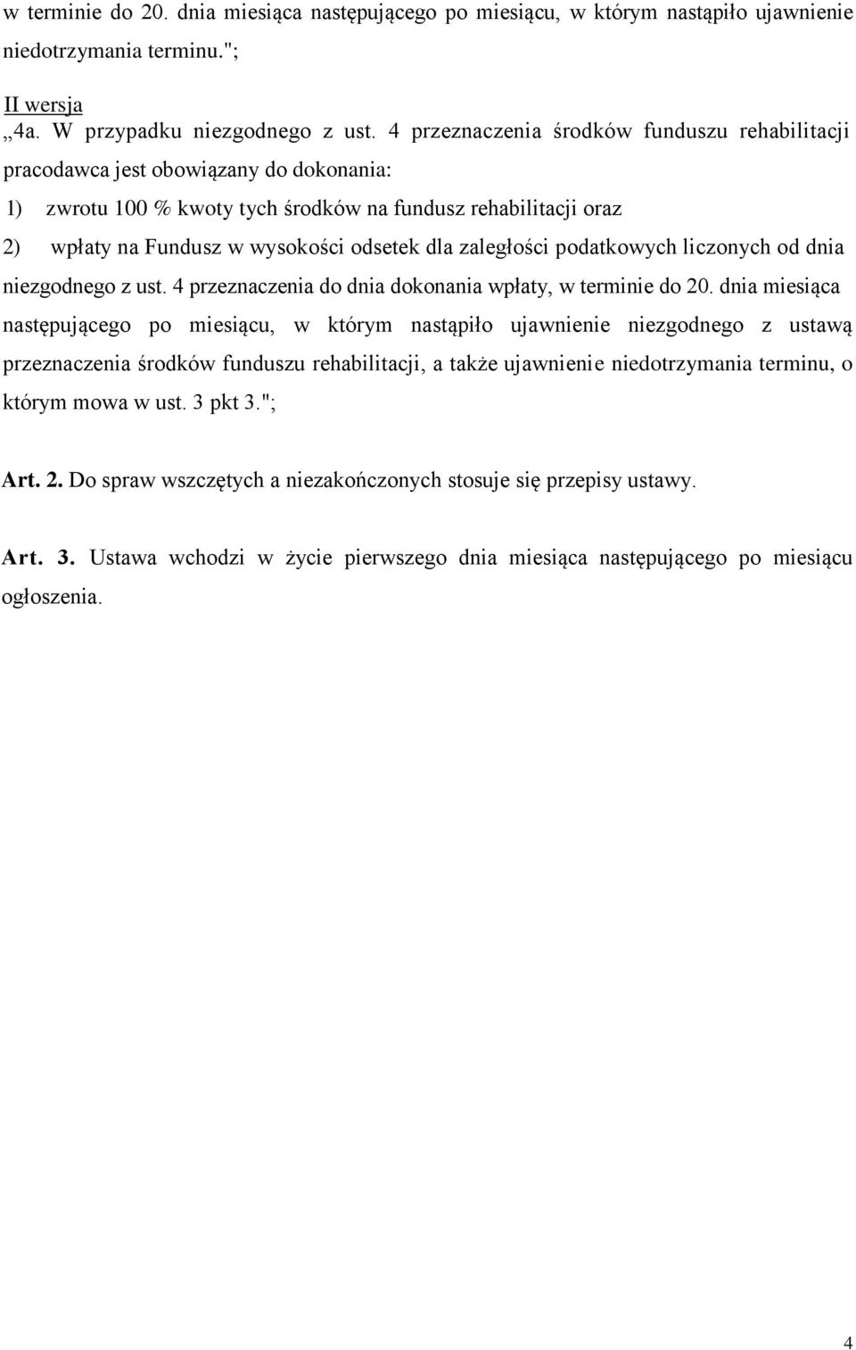 zaległości podatkowych liczonych od dnia niezgodnego z ust. 4 przeznaczenia do dnia dokonania wpłaty, w terminie do 20.