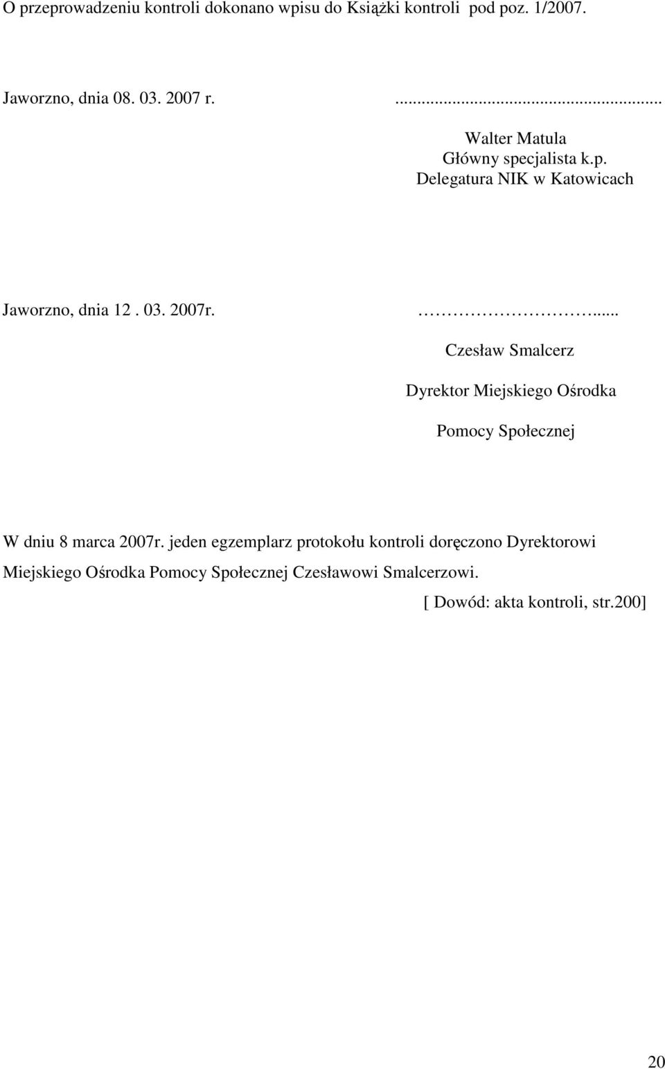 ... Czesław Smalcerz Dyrektor Miejskiego Ośrodka Pomocy Społecznej W dniu 8 marca 2007r.