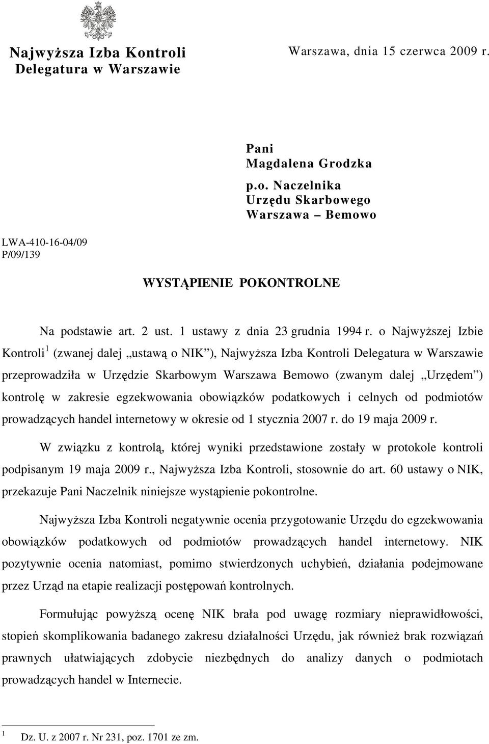 o NajwyŜszej Izbie Kontroli 1 (zwanej dalej ustawą o NIK ), NajwyŜsza Izba Kontroli Delegatura w Warszawie przeprowadziła w Urzędzie Skarbowym Warszawa Bemowo (zwanym dalej Urzędem ) kontrolę w