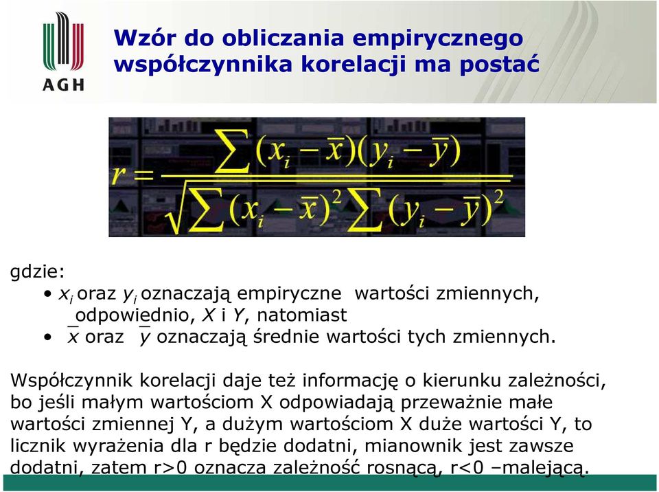 Współczk korelacj daje też formację o keruku zależośc, o jeśl małm wartoścom X odpowadają przeważe małe