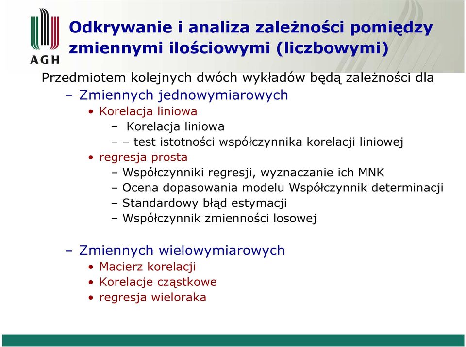 regresja prosta Współczk regresj, wzaczae ch MNK Ocea dopasowaa modelu Współczk determacj