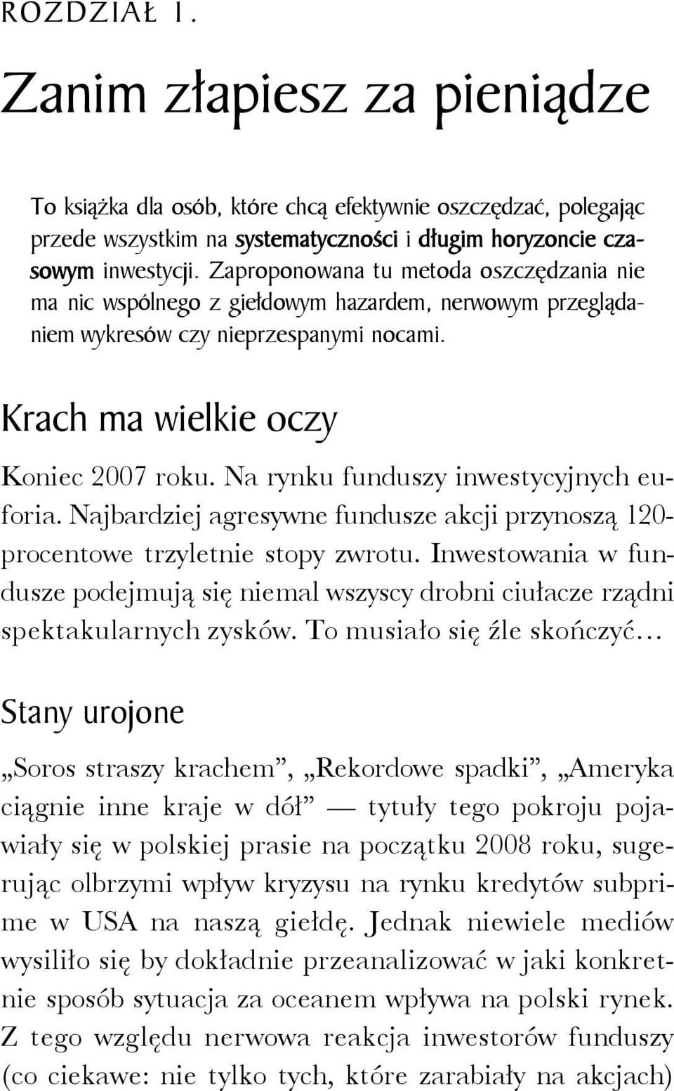 Na rynku funduszy inwestycyjnych euforia. Najbardziej agresywne fundusze akcji przynoszą 120- procentowe trzyletnie stopy zwrotu.