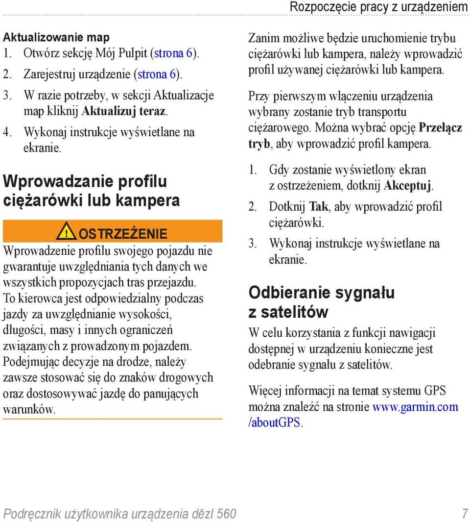 Wprowadzanie profilu ciężarówki lub kampera OSTRZEŻENIE Wprowadzenie profilu swojego pojazdu nie gwarantuje uwzględniania tych danych we wszystkich propozycjach tras przejazdu.