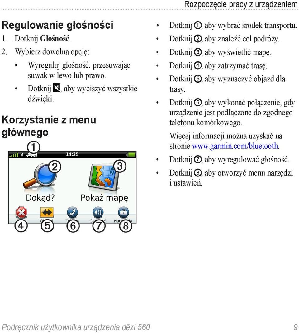 Dotknij ➌, aby wyświetlić mapę. Dotknij ➍, aby zatrzymać trasę. Dotknij ➎, aby wyznaczyć objazd dla trasy.