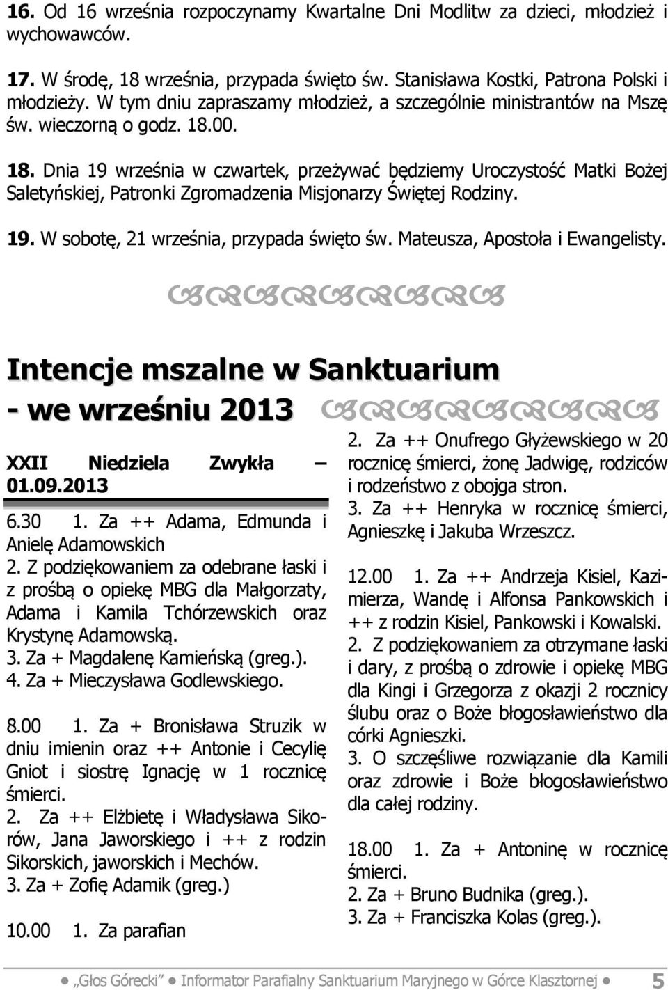 00. 18. Dnia 19 września w czwartek, przeżywać będziemy Uroczystość Matki Bożej Saletyńskiej, Patronki Zgromadzenia Misjonarzy Świętej Rodziny. 19. W sobotę, 21 września, przypada święto św.