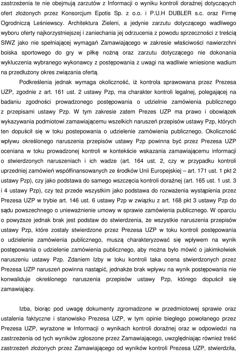 Zamawiającego w zakresie właściwości nawierzchni boiska sportowego do gry w piłkę nożną oraz zarzutu dotyczącego nie dokonania wykluczenia wybranego wykonawcy z postępowania z uwagi na wadliwie