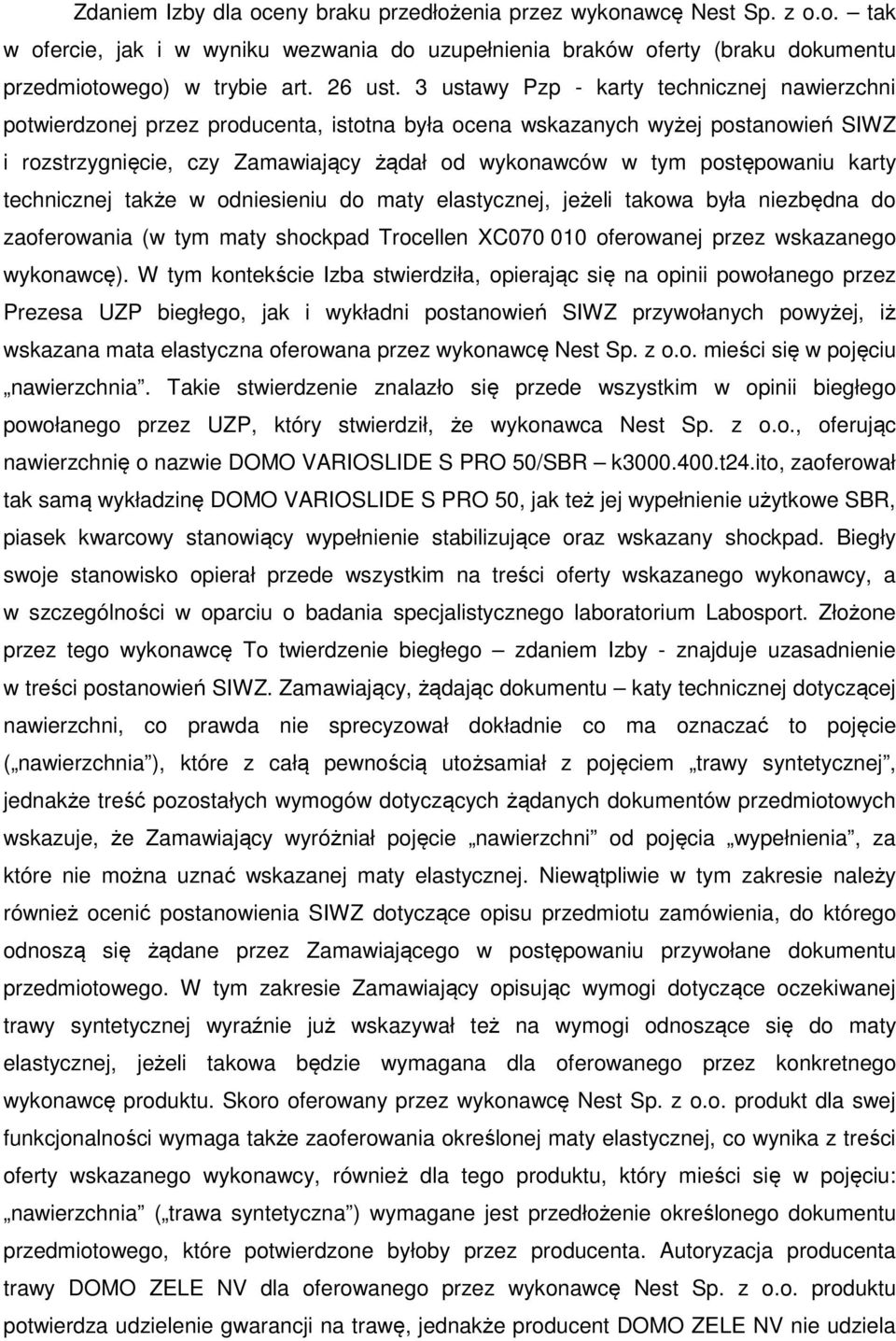 postępowaniu karty technicznej także w odniesieniu do maty elastycznej, jeżeli takowa była niezbędna do zaoferowania (w tym maty shockpad Trocellen XC070 010 oferowanej przez wskazanego wykonawcę).