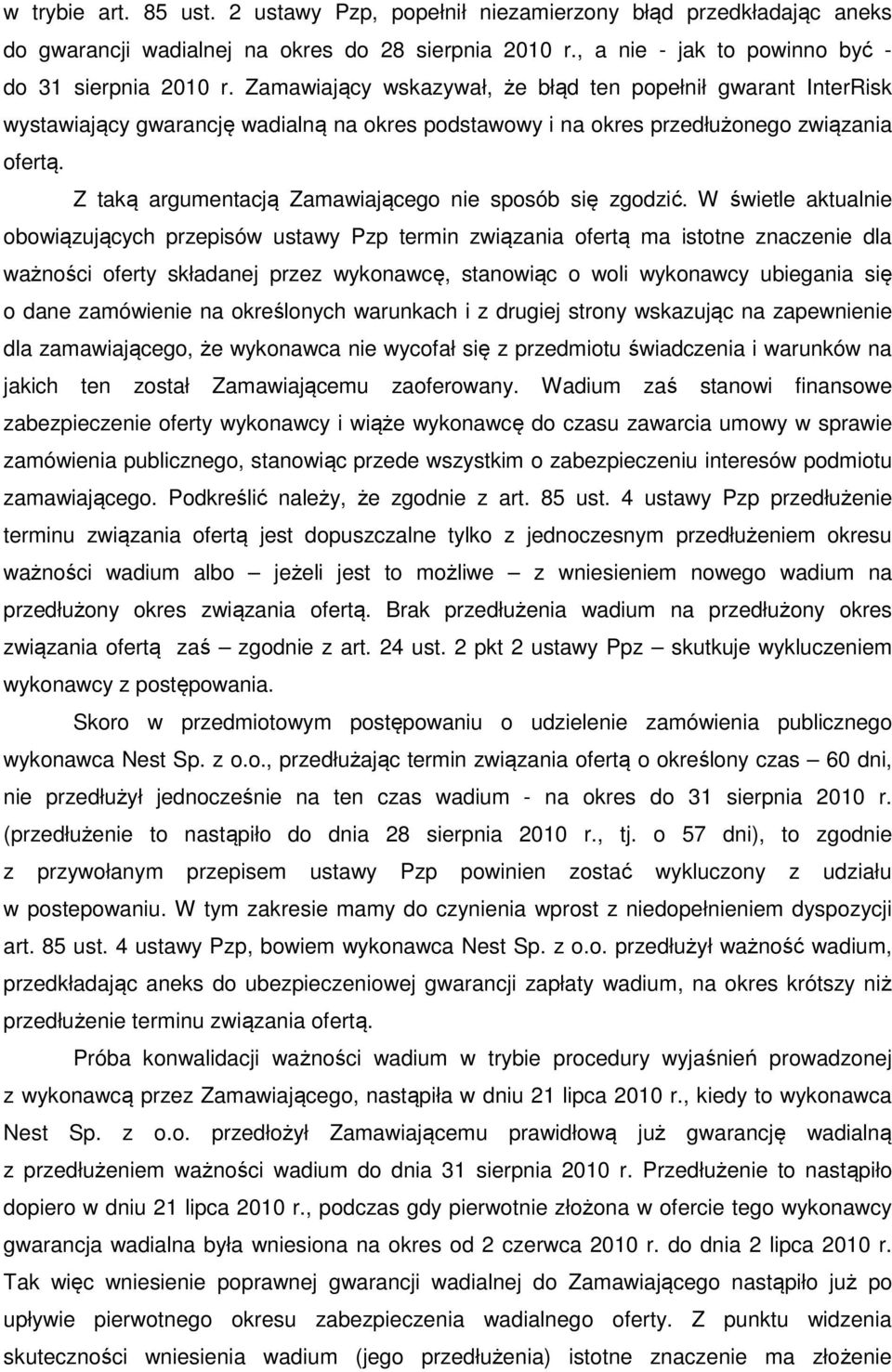 Z taką argumentacją Zamawiającego nie sposób się zgodzić.