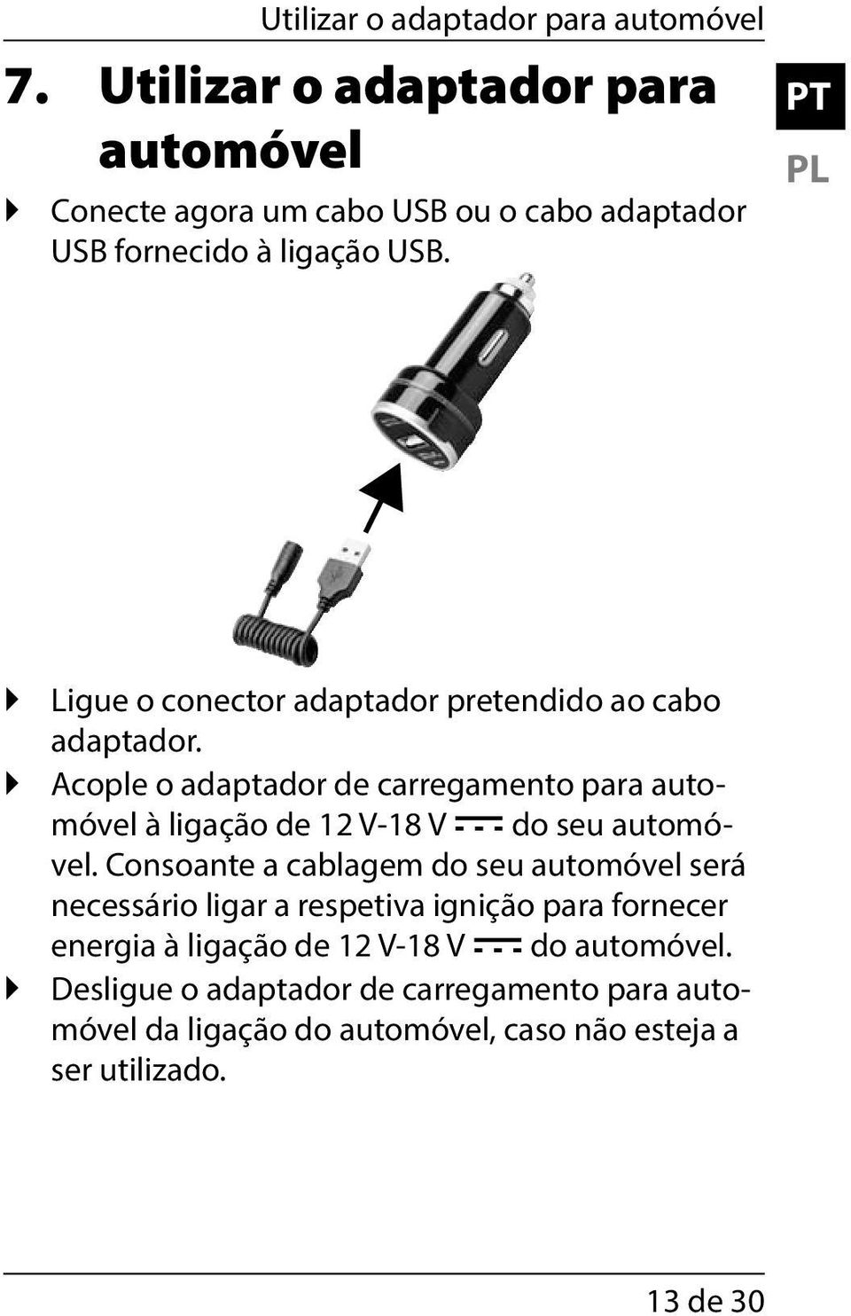 PT PL Ligue o conector adaptador pretendido ao cabo adaptador.