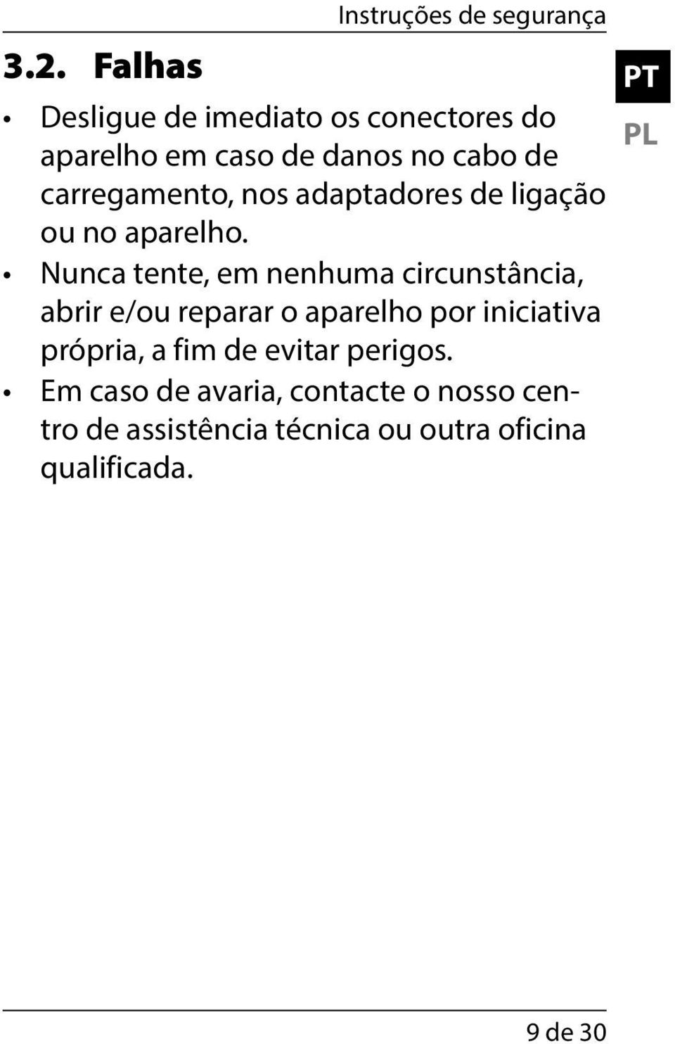 nos adaptadores de ligação ou no aparelho.