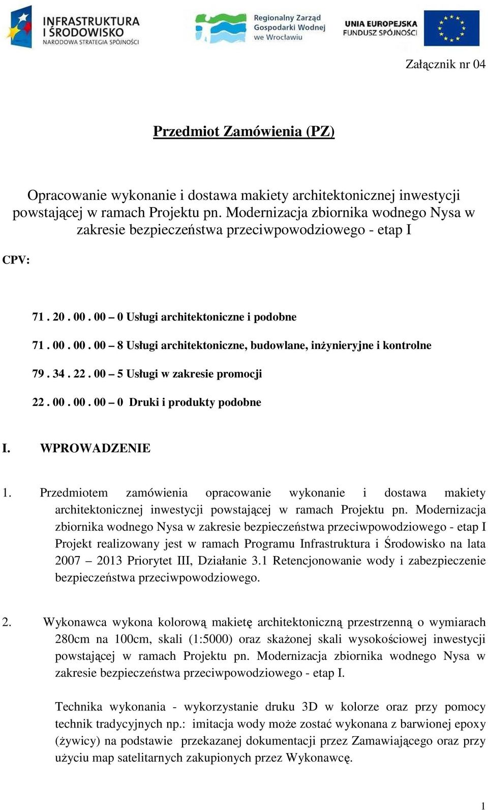 34. 22. 00 5 Usługi w zakresie promocji 22. 00. 00. 00 0 Druki i produkty podobne I. WPROWADZENIE 1.