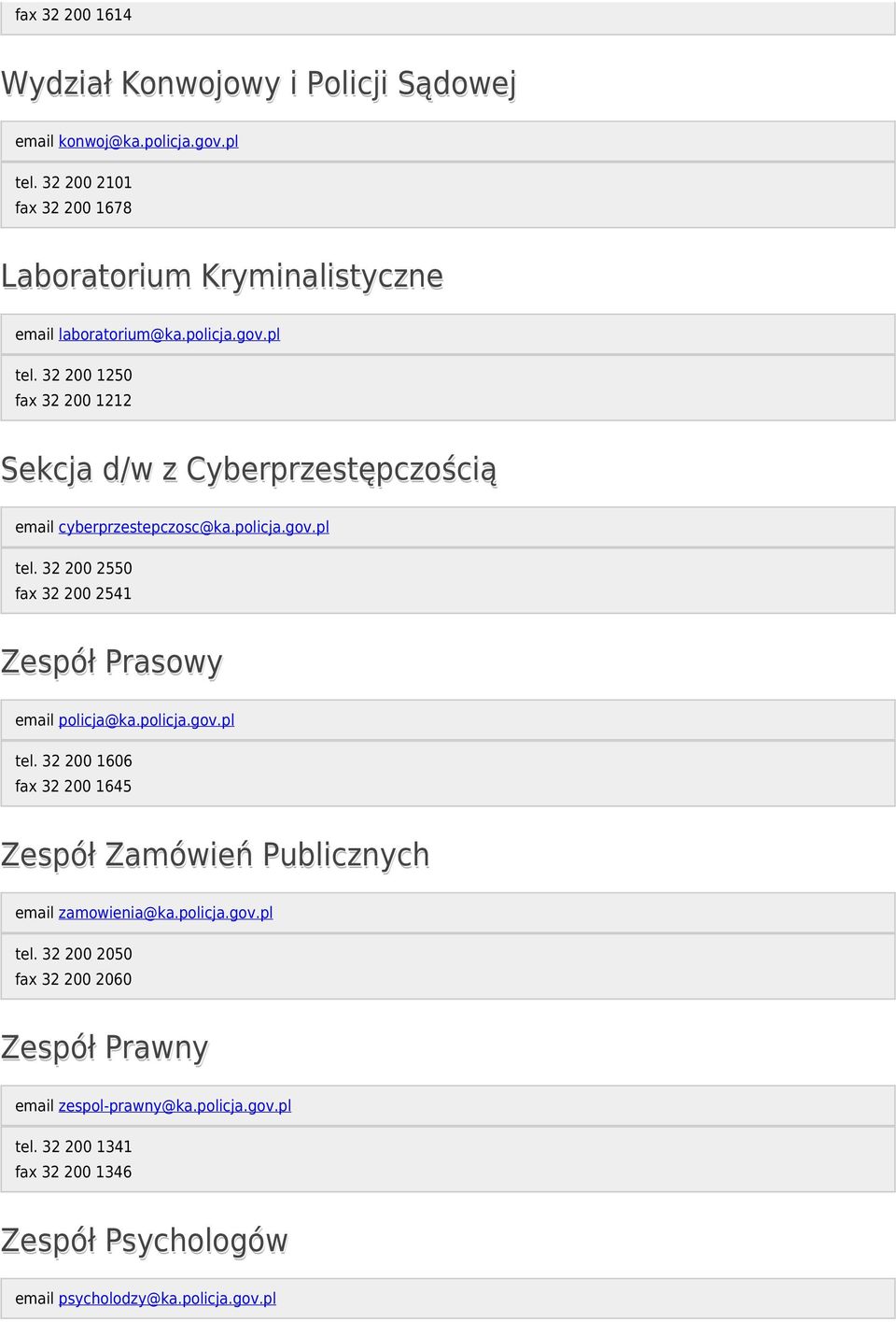 32 200 1250 fax 32 200 1212 Sekcja d/w z Cyberprzestępczością email cyberprzestepczosc@ka.policja.gov.pl tel.