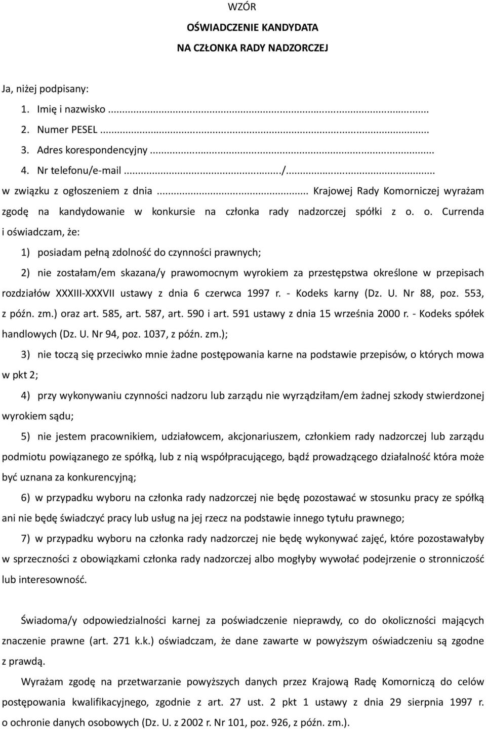 o. Currenda i oświadczam, że: 1) posiadam pełną zdolność do czynności prawnych; 2) nie zostałam/em skazana/y prawomocnym wyrokiem za przestępstwa określone w przepisach rozdziałów XXXIII-XXXVII