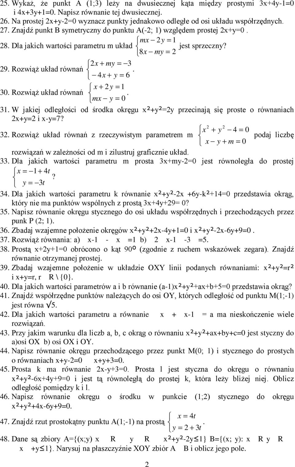 Dla jakich wartości parametru m układ jest sprzeczny? 8x my = + my = 3 9. RozwiąŜ układ równań. 4x + y = 6 x + y = 30. RozwiąŜ układ równań. mx y = 0 3.