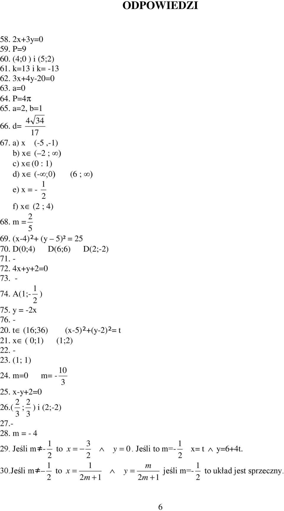 - 7. 4x+y+=0 73. - 74. A(;- ) 75. y = -x 76. - 0. t (6;36) (x-5)²+(y-)²= t. x ( 0;) (;). - 3. (; ) 0 4. m=0 m= - 3 5. x-y+=0 6.