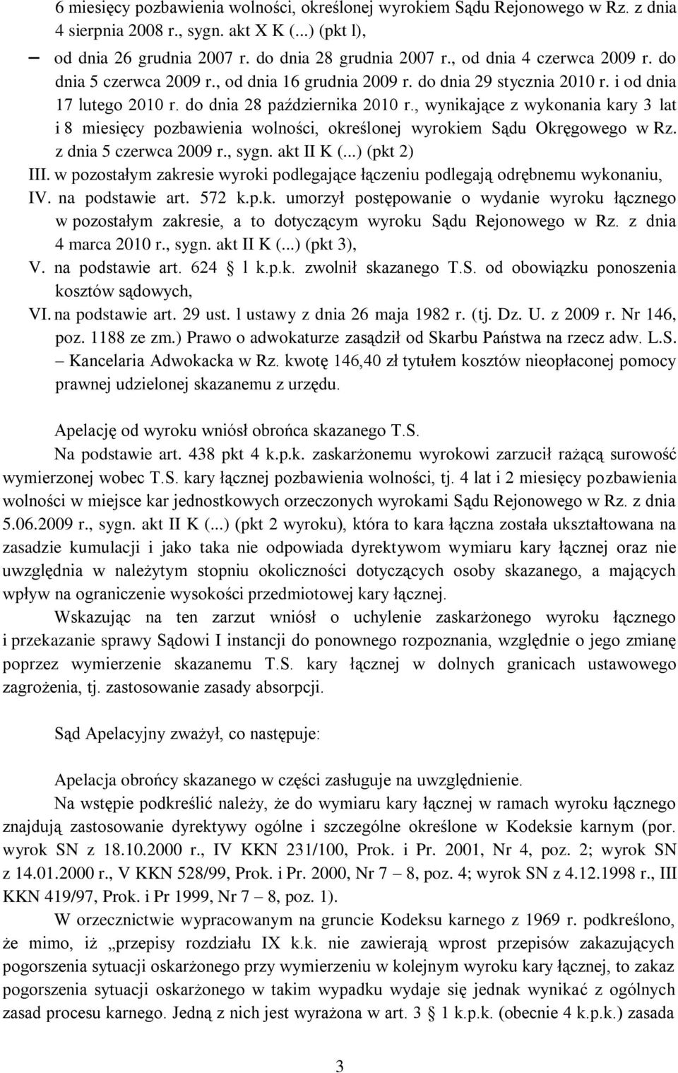 , wynikające z wykonania kary 3 lat i 8 miesięcy pozbawienia wolności, określonej wyrokiem Sądu Okręgowego w Rz. z dnia 5 czerwca 2009 r., sygn. akt II K (...) (pkt 2) III.