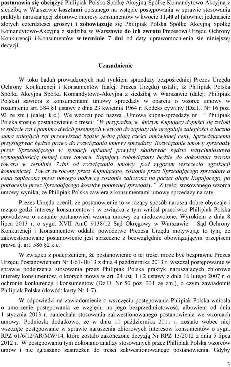 do ich zwrotu Prezesowi Urzędu Ochrony Konkurencji i Konsumentów w terminie 7 dni od daty uprawomocnienia się niniejszej decyzji.