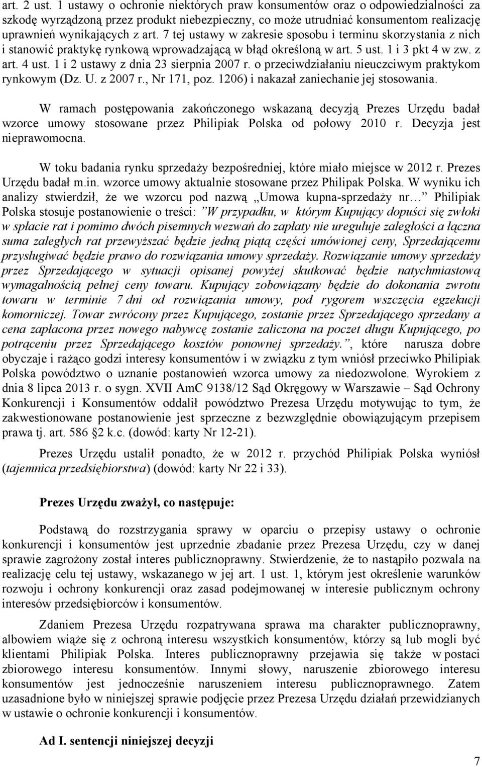 7 tej ustawy w zakresie sposobu i terminu skorzystania z nich i stanowić praktykę rynkową wprowadzającą w błąd określoną w art. 5 ust. 1 i 3 pkt 4 w zw. z art. 4 ust.