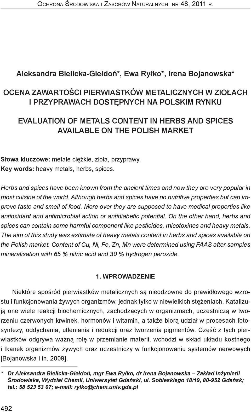 SPICES AVAILABLE ON THE POLISH MARKET Słowa kluczowe: metale ciężkie, zioła, przyprawy. Key words: heavy metals, herbs, spices.