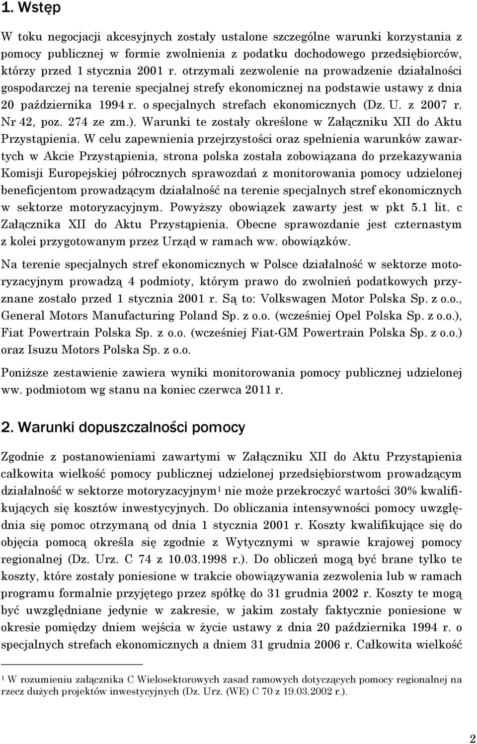 z 2007 r. Nr 42, poz. 274 ze zm.). Warunki te zostały określone w Załączniku XII do Aktu Przystąpienia.